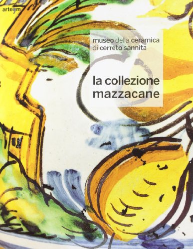 Stock image for Museo della ceramica di Cerreto Sannita. La collezione Mazzacane for sale by Il Salvalibro s.n.c. di Moscati Giovanni