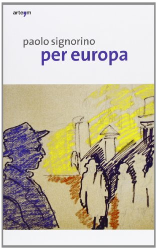 9788856903553: Paolo Signorino. Per Europa. Catalogo della mostra (Salerno, 23 marzo-24 aprile 2013). Ediz. illustrata