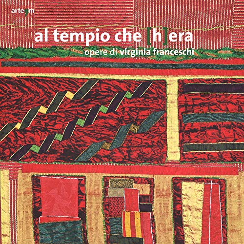 9788856904215: Al tempio che (h)era. Opere di Virginia Franceschi. Catalogo della mostra (Foce Sele, 14 novembre 2013-19 gennaio 2014). Ediz. illustrata (Arte contemporanea)