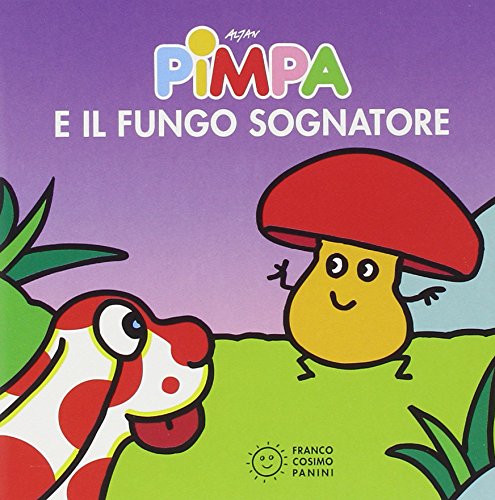 Pimpa e il fungo sognatore - Francesco Tullio-Altan - Francesco Tullio-Altan