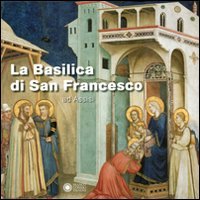 9788857003443: La basilica di San Francesco ad Assisi. Ediz. illustrata (Mirabilia Italiae)