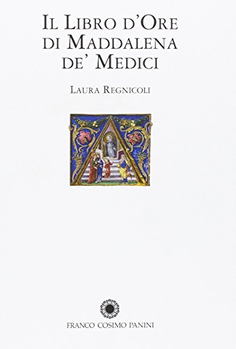 9788857003450: Il libro d'Ore di Maddalena de' Medici. Ediz. illustrata (La miniatura)