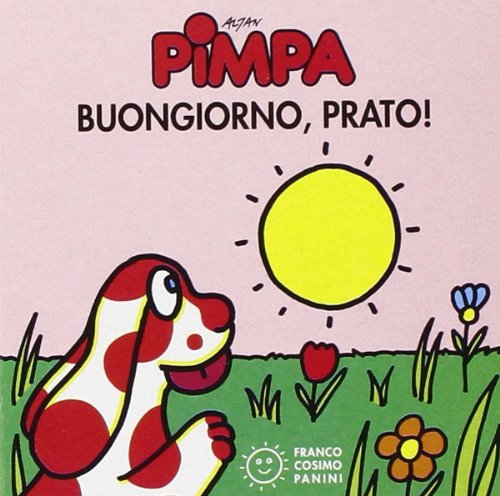 Imagen de archivo de La Pimpa Books: Buongiorno, Prato! a la venta por medimops