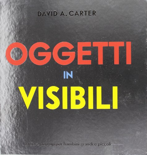 Oggetti invisibili. Libro pop-up (9788857004730) by Carter, David A.