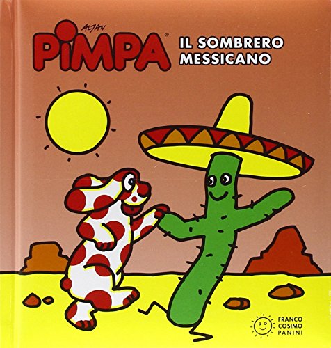 9788857010656: Pimpa. Il sombrero messicano. Ediz. illustrata: Pimpa e il sombrero messicano