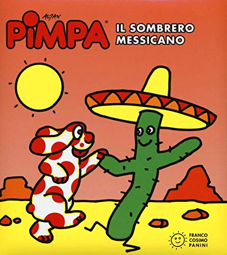 9788857010656: Pimpa. Il sombrero messicano. Ediz. illustrata: Pimpa e il sombrero messicano