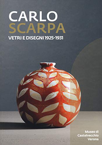 Stock image for Carlo Scarpa Vetri e disegni 1925-1931 ( catalogo mostra Verona - Museo di Castelvecchio 23 novembre 2019-29 marzo 2020 ) for sale by Luigi De Bei