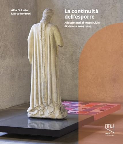 Stock image for Continuit dell'esporre : allestimenti ai Musei Civici di Verona 2004-2023 for sale by Libreria gi Nardecchia s.r.l.