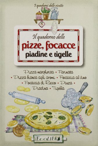 Beispielbild fr Il quaderno delle pizze, focacce, piadine e tigelle zum Verkauf von medimops