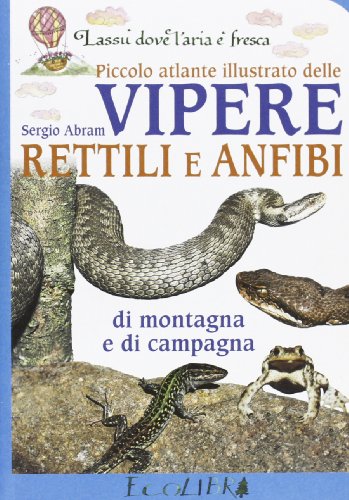 Piccolo atlante delle vipere, rettili e anfibi - Abram, Sergio