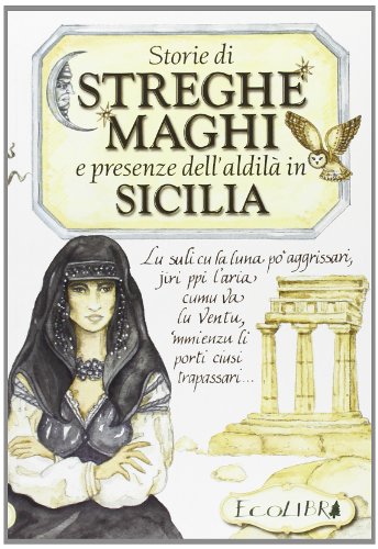 9788857100227: Storie di streghe e maghi e presenze dell'aldil in Sicilia (Fatti, leggende e folklore locale)