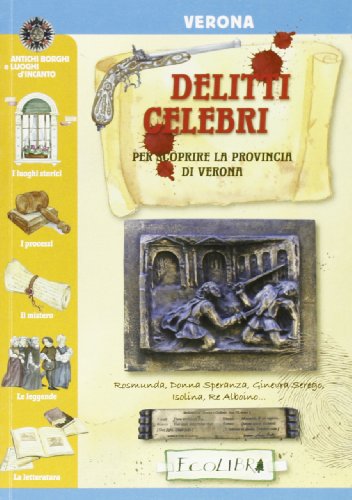 9788857101262: Delitti celebri. Per scoprire la provincia di Verona (Antichi borghi e luoghi d'incanto)