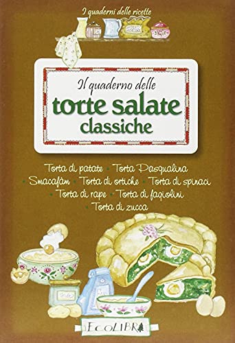 Beispielbild fr Il quaderno delle torte salate classiche zum Verkauf von medimops