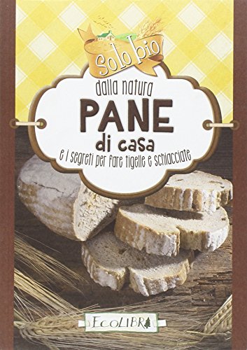 9788857102580: Pane. Solo bio dalla natura