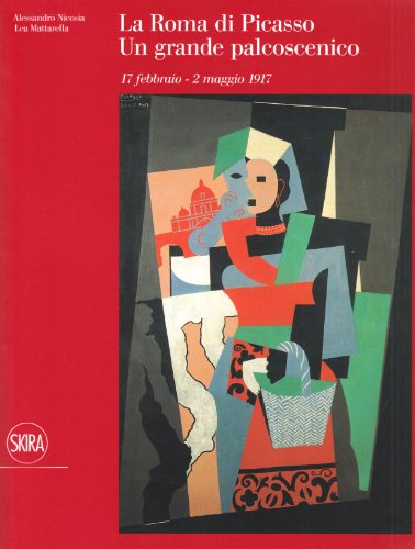 Beispielbild fr La Roma di Picasso. Un grande Palcoscenico (17 febbraio - 2 maggio 1917) zum Verkauf von Il Salvalibro s.n.c. di Moscati Giovanni