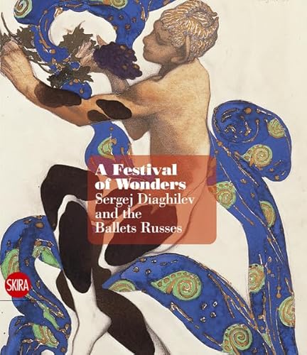 Feast of Wonders (A) - Sergfei Diaghilev and the Ballets Russes