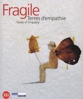 Stock image for FRAGILE - TERRES D'EMPATHIE / FIELDS OF EMPATHY for sale by Irish Booksellers
