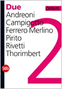 Stock image for Due. Andreoni, Campigotto, Ferrero Merlino, Pirito, Rivetti, Thorimbert. Ediz. italiana e inglese for sale by libreriauniversitaria.it