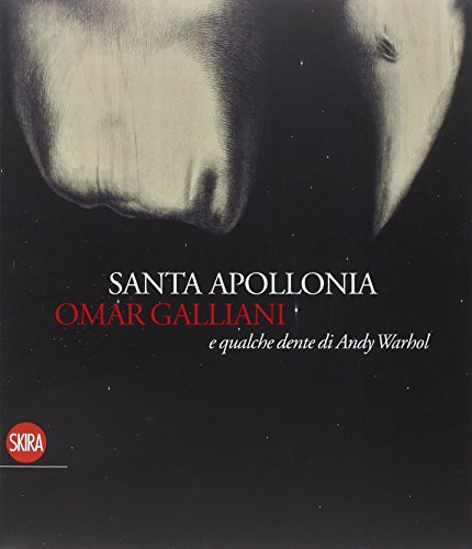 Stock image for Santa Apollonia, Omar Galliani e qualche dente di Andy Warhol for sale by libreriauniversitaria.it