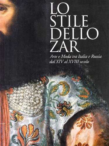 Lo stile dello zar. Arte e moda tra Italia e Russia dal XIV al XVIII secolo