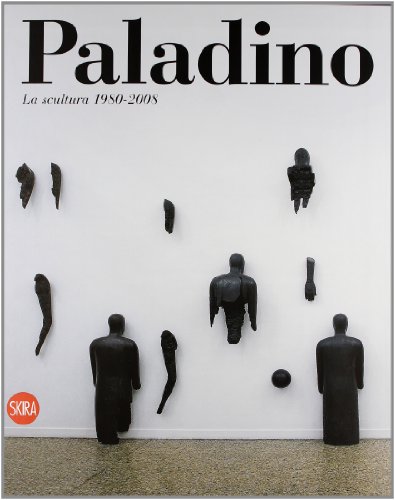 Mimmo Paladino. La scultura 1980-2009