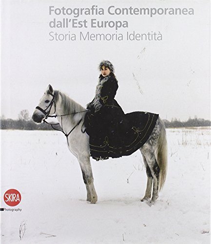 9788857204413: Fotografia contemporanea dall'Europa dell'Est. Storia, memoria, identit. Ediz. illustrata