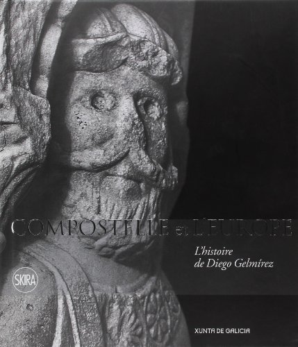 COMPOSTELLE ET L'EUROPE ; L'HISTOIRE DE DIEGO GELMIREZ