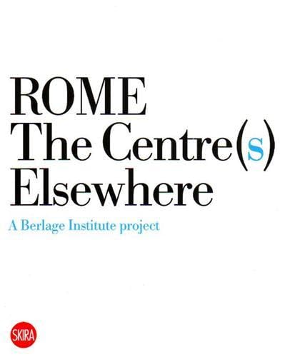 9788857205229: Rome. The Centre(s) elsewhere. Ediz. illustrata (Architettura)