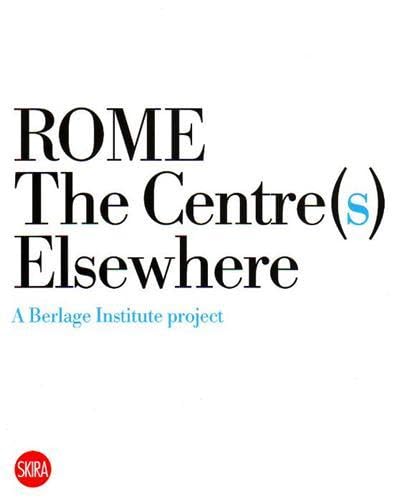 Stock image for Rome: The Centre(s) Elsewhere: A Berlage Institute Project for sale by Vibes & Scribes