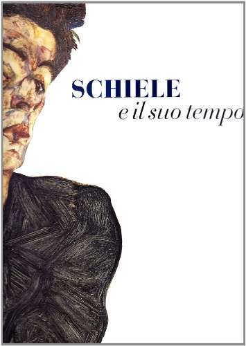9788857205700: Schiele e il suo tempo. Ediz. illustrata