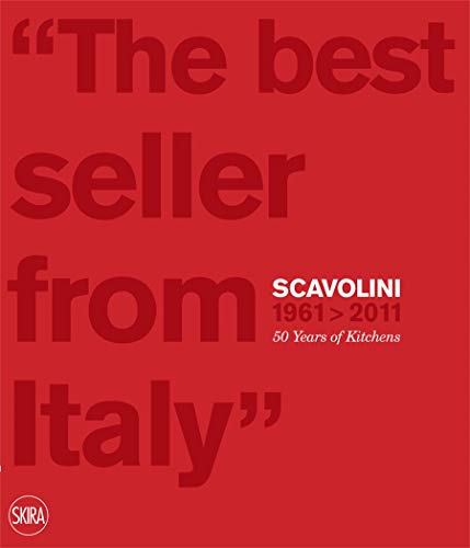 Stock image for The Best Seller from Italy: Scavolini 1961-2011, Scavolini 50 Years of Kitchens for sale by BookResQ.