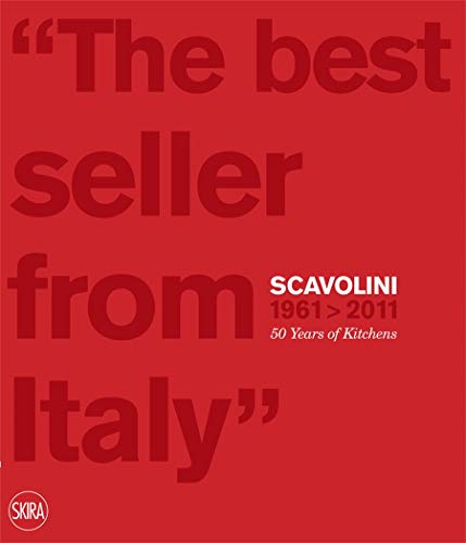 Best Seller from Italy: Scavolini 1961-2011: Scavolini 50 Years