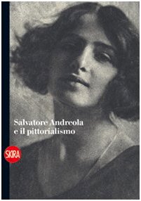 Stock image for Salvatore Andreola e il pittorialismo for sale by libreriauniversitaria.it