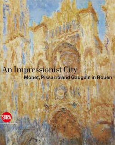 9788857207018: A City for Impressionism: Monet, Pissarro and Gauguin in Rouen