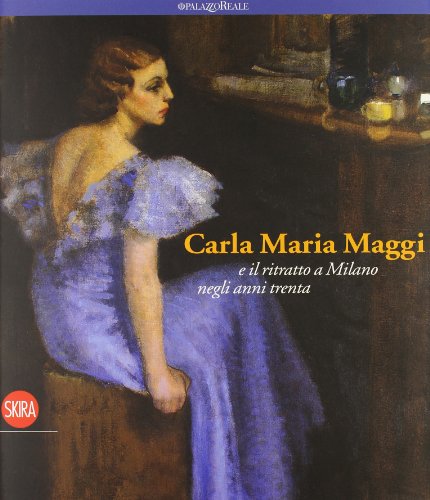 Carla Maria Maggi. E il ritratto a Milano negli anni Trenta (9788857207384) by Pontiggia, Elena