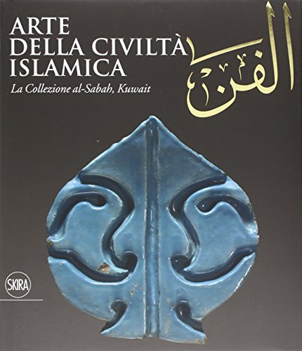 Stock image for Arte della civilta' islamica. La Collezione al-Sabah, Kuwait. for sale by Books Unplugged