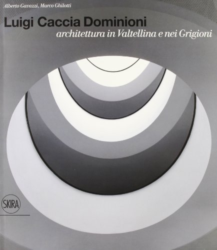 9788857208275: Luigi Caccia Dominioni architetto in Valtellina e Grigioni. Ediz. illustrata