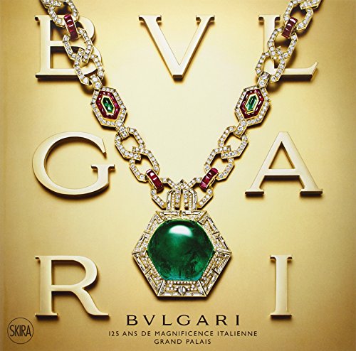 BULGARI (BROCHE). 125 ANS DE MAGNIFICENCE ITALIENNE AU GRAND PALAIS (9788857209005) by Triossi Amanda (sous La Direction De)