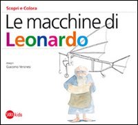 Le macchine di Leonardo. Ediz. illustrata (Skira Kids) - Cappa Legora, Cristina; Veronesi, Giacomo