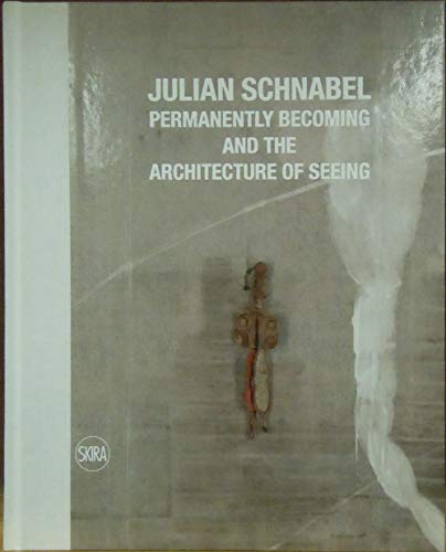 Julian Schnabel: Permanently Becoming and the Architecture of Seeing (9788857211022) by Rosenthal, Sir Norman