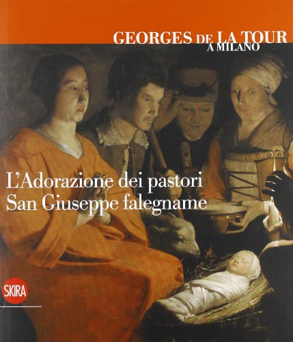 9788857213019: Georges de La Tour a Milano. L'adorazione dei pastori. San Giuseppe falegname. Ediz. italiana, inglese e francese