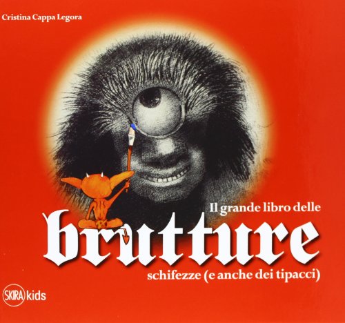 Stock image for Il grande libro delle brutture, schifezze (e anche dei tipacci) for sale by Brook Bookstore