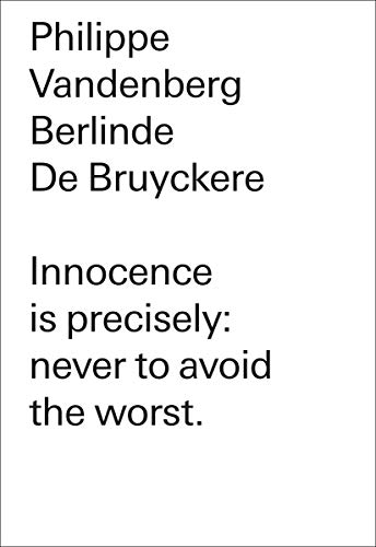 Beispielbild fr Philippe Vandenberg. Berlinde de Bruyckere: Innocence Is Precisely: Never to Avoid the Worst (Hardcover) zum Verkauf von CitiRetail