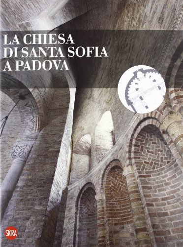 9788857215785: La chiesa di Santa Sofia a Padova. Ediz. illustrata (Guide artistiche Skira)