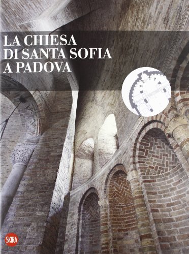 9788857215785: La chiesa di Santa Sofia a Padova. Ediz. illustrata