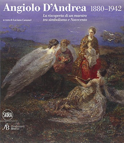 9788857217260: Angiolo D'Andrea 1880-1942. La riscoperta di un maestro tra Simbolismo e Novecento. Ediz. illustrata (Arte moderna. Cataloghi)