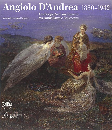 9788857217260: Angiolo D'Andrea 1880-1942. La riscoperta di un maestro tra Simbolismo e Novecento