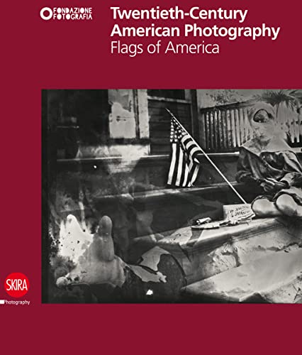 Stock image for Twentieth-Century American Photography: Flags of America for sale by Half Price Books Inc.