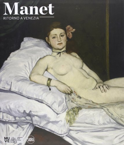 9788857218472: Manet. Ritorno a Venezia. Ediz. illustrata (Arte moderna. Cataloghi)