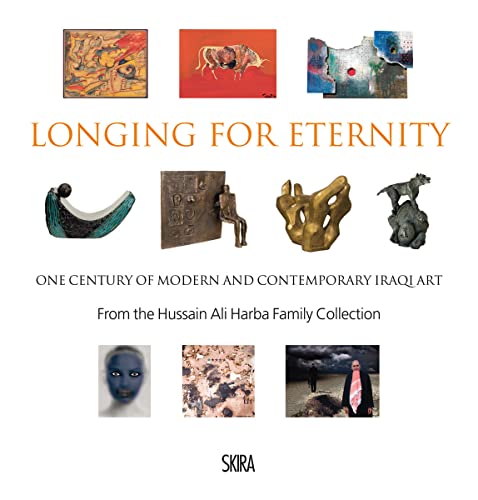 9788857218762: Longing for Eternity: One Century of Modern and Contemporary Iraqi Art: From the Hussain Ali Harba Family Collection: One Century of Iraqi Art from the Hussain Ali Harba Family Collection